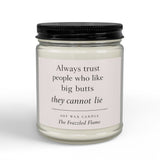 Always Trust People Who Like Big Butts Candle | Funny Gag Gift Candle | Adult Humor Candle | Friend Gift | Birthday Gift | Soy Wax Candle