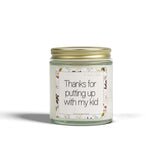Teacher Appreciation Gift -Thanks for Putting Up With My Kid Candle