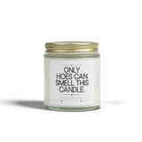 Only Hoes Can Smell This Candle, Funny Candles, Joke Gifts For Her, Gift For Bestie, Best Friend Sarcastic Gag Gift, Girlfriends Gf Gifted