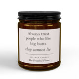 Always Trust People Who Like Big Butts Candle | Funny Gag Gift Candle | Adult Humor Candle | Friend Gift | Birthday Gift | Soy Wax Candle