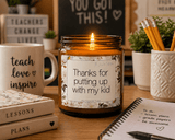 Teacher Appreciation Gift -Thanks for Putting Up With My Kid Candle