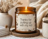 Teacher Appreciation Gift -Thanks for Putting Up With My Kid Candle