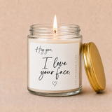 Personalized "Hey You, I Love Your Face" Candle | Custom Name Candle Gift | Romantic Gift for Wife, Girlfriend, Husband | Anniversary Gift