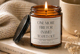 Personalized Funny Candle Gift | One More Fire to Put Out Candle | Custom Name Candle | Gift for Moms, Coworkers, Friends | Humor Candle
