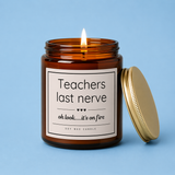 Teacher Candle — Scented Candle (4oz & 9oz) — “Teachers Last Nerve” Gift