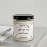 Teacher Candle — Scented Candle (4oz & 9oz) — “Teachers Last Nerve” Gift