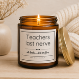 Teacher Candle — Scented Candle (4oz & 9oz) — “Teachers Last Nerve” Gift