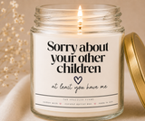Funny Mother's Day Candle Gift for Mom Sorry About Your Other Children Gift from Daughter Birthday Gift for Parents Fathers Day Gift