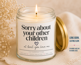Funny Mother's Day Candle Gift for Mom Sorry About Your Other Children Gift from Daughter Birthday Gift for Parents Fathers Day Gift