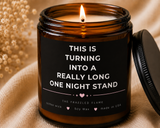this is turning into a really long one night stand  Soy Candle