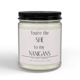 You're the SHE to My NANIGANS Candle | Soy Candle, Amber Jar