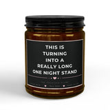 this is turning into a really long one night stand  Soy Candle
