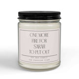 Personalized Funny Candle Gift | One More Fire to Put Out Candle | Custom Name Candle | Gift for Moms, Coworkers, Friends | Humor Candle